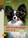 400 Hunderassen von A - Z: Alles über Aussehen, Charakter und Verhalten