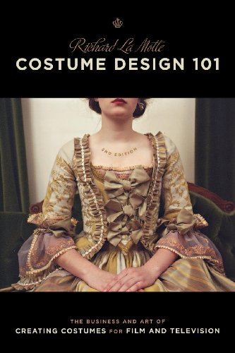 Costume Design 101, 2nd edition: The Business and Art of Creating Costumes for Film and Television (Costume Design 101: The Business & Art of Creating)