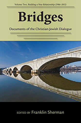 Bridges-Documents of the Christian-Jewish Dialogue: Volume Two, Building a New Relationship