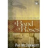 A Band of Roses (The Band of Roses Trilogy) ~ Pat McDermott
