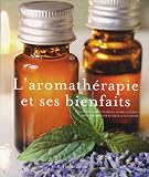 Livres Aromathérapie - L'aromathérapie et ses bienfaits