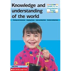 Knowledge and Understanding of the World (Goals for the Foundation Stage)