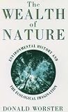 The Wealth of Nature: Environmental History and the Ecological Imagination