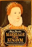 Marriage with My Kingdom The Courtships of Queen Elizabeth I