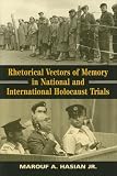 Rhetorical Vectors of Memory in National And International Holocaust Trials (Rhetoric and Public Affairs Series)