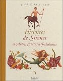 Histoires de Sirènes et Autres Créatures Fabuleuses par Valérie Guidoux Histoires de Sirènes et Autres Créatures Fabuleuses par Guidoux