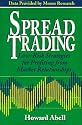 Spread Trading: Low-Risk Strategies for Profit from Market Relationships
