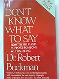 I don't know what to say- : how to help and support someone who is dying