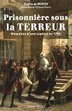 Prisonnière sous la Terreur : Mémoires d\'une captive en 1793