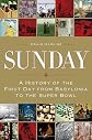 Sunday: A History of the First Day from Babylonia to the Super Bowl