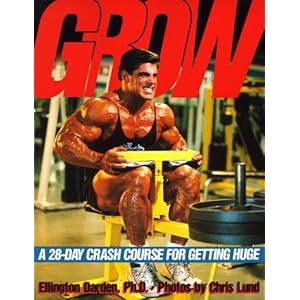 Grow: A 28-Day Crash Course for Getting Huge Ellington Darden and Chris Lund