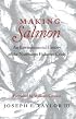 Making Salmon: An Environmental History of the Northwest Fisheries Crisis (Weyerhaeuser Environmental Books)
