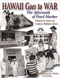 Hawaii Goes to War: The Aftermath of Pearl Harbor