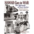 Hawaii Goes to War: The Aftermath of Pearl Harbor by Wilbur D., Jr. Jones, Carroll Robbins Jones, and Wilbur D. Jones
