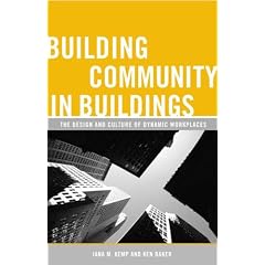 Building Community in Buildings: The Design and Culture of Dynamic Workplaces