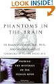 Phantoms in the Brain: Probing the Mysteries of the Human Mind