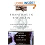 Phantoms in the Brain: Probing the Mysteries of the Human Mind