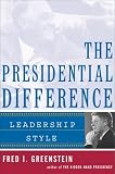 The Presidential Difference: Leadership Style from Roosevelt to Clinton Fred I. Greenstein