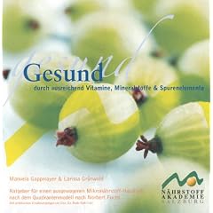 Gesund durch ausreichend Vitamine, Mineralstoffe & Spurenelemente: Ratgeber f�r einen ausgewogenen Mikron�hrstoff-Haushalt nach dem Quadrantenmodell nach Norbert Fuchs