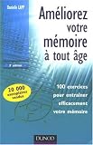 Am�liorez votre m�moire � tout �ge : 100 exercices pour entra�ner efficacement votre m�moire