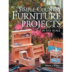 Simple Country Furniture Projects in 1/12 Scale