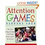 Attention Games: 101 Fun, Easy Games That Help Kids Learn To Focus