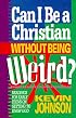 Can I Be a Christian Without Being Weird? (Early Teen Devotional)