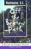 Washington D.C.: A Guide to Unique Places (Off the Beaten Path Washington D.C.)