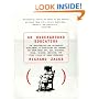An Underground Education : The Unauthorized and Outrageous Supplement to Everything You Thought You Knew About Art, Sex, Business, Crime, Science, Medicine, and Other Fields of Human