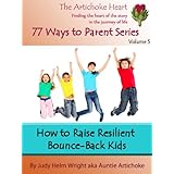 How to Raise a Resilient Bounce-Back Kid (77 Ways to Parent Series)