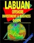 Labuan Offshore Investment and Business Guide (World Economic and Trade Unions Business Library)