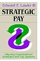Strategic Pay: Aligning Organizational Strategies and Pay Systems (Jossey-Bass Management)