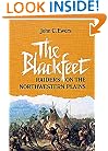 The Blackfeet Raiders on the Northwestern Plains (Civilization of the American Indian Series)