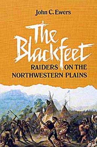The Blackfeet Raiders on the Northwestern Plains (Civilization of the American Indian Series) under Northwest in The Books Store