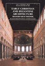 Early Christian and Byzantine Architecture (The Yale University Press Pelican History of Art)