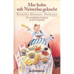 Mer hobn aah Neinerlaa gekocht. Ein musikalisches Kochbuch aus dem Erzgebirge