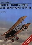 British Fighter Units: Western Front 1914-1916 (Osprey Airwar 14)