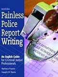 Painless Police Report Writing: An English Guide for Criminal Justice Professionals (2nd Edition)