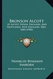 Bronson Alcott: At Alcott House, England, and Fruitlands, New England, 1842-1844 (1908)