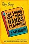 The Sound of No Hands Clapping: A Memoir