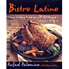 Bistro Latino: Home Cooking Fired Up With the Flavors of Latin America by Home Cooking