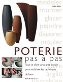 La poterie : Tout ce que vous devez savoir pour pratiquer l'art de la c�ramique