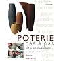 La poterie : Tout ce que vous devez savoir pour pratiquer l'art de la c�ramique