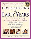 Homeschooling: The Early Years: Your Complete Guide to Successfully Homeschooling the 3- to 8- Year-Old Child