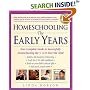 Homeschooling: The Early Years: Your Complete Guide to Successfully Homeschooling the 3- to 8- Year-Old Child