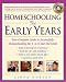 Homeschooling: The Early Years: Your Complete Guide to Successfully Homeschooling the 3- to 8- Year-Old Child