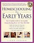 Homeschooling: The Early Years: Your Complete Guide to Successfully Homeschooling the 3- to 8- Year-Old Child