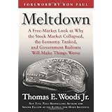 Meltdown: A Free-Market Look at Why the Stock Market Collapsed, the Economy Tanked, and Government Bailouts Will Make Things Worse