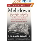 Meltdown: A Free-Market Look at Why the Stock Market Collapsed, the Economy Tanked, and Government Bailouts Will Make Things Worse
