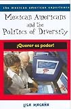 Mexican Americans and the Politics of Diversity: ¡Querer es poder! (The Mexican American Experience)